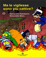 MA LE VIGILESSE SONO PIU' CATTIVE? libro