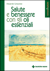 Salute e benessere con gli oli essenziali libro
