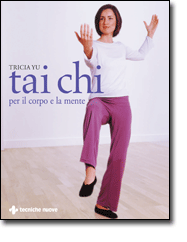 TAI CHI PER IL CORPO E LA MENTE libro