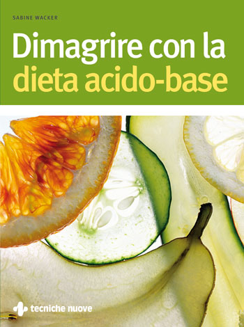 DIMAGRIRE CON LA DIETA ACIDO-BASE DIMAGRIRE CON LA DIETA ACIDO-BASE libro