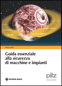 Guida essenziale alla sicurezza di macchine e impianti Guida essenziale alla sicurezza di macchine e impianti libro