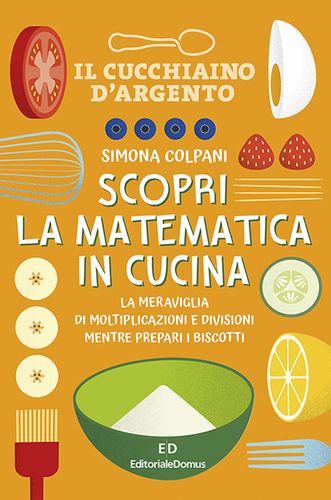 Il Cucchiaino d'Argento - La Matematica in Cucina Il Cucchiaino d'Argento - La Matematica in Cucina libro