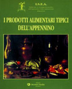 I PRODOTTI ALIMENTARI TIPICI DELL'APPENNINO libro