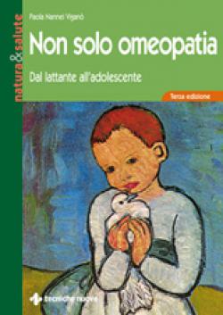 Non solo omeopatia - Dal lattante all'adolescente III Edizione libro