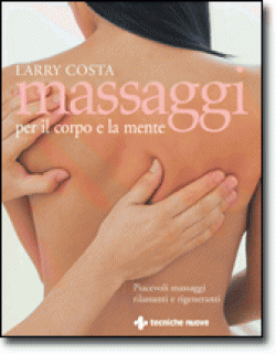 MASSAGGI PER IL CORPO E LA MENTE MASSAGGI PER IL CORPO E LA MENTE libro