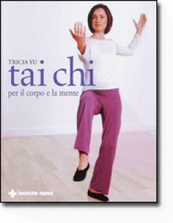 TAI CHI PER IL CORPO E LA MENTE Anteprima libro TAI CHI PER IL CORPO E LA MENTE