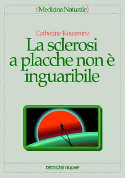 La sclerosi a placche non è inguaribile La sclerosi a placche non è inguaribile libro