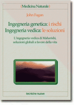 Ingegneria genetica: i rischi � Ingegneria vedica: le soluzioni libro