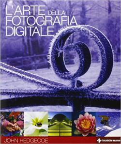 L'ARTE DELLA FOTOGRAFIA DIGITALE Anteprima libro L'ARTE DELLA FOTOGRAFIA DIGITALE