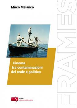 CINEMA TRA CONTAMINAZIONI DEL REALE E POLITICA libro