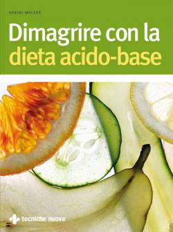 DIMAGRIRE CON LA DIETA ACIDO-BASE Anteprima libro DIMAGRIRE CON LA DIETA ACIDO-BASE