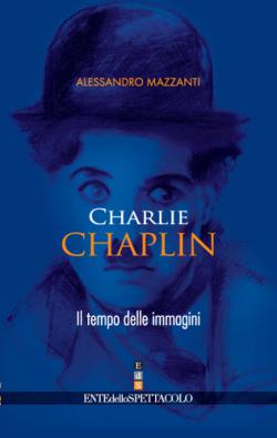 Anteprima libro CHARLIE CHAPLIN. IL TEMPO DELLE IMMAGINI