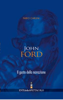 JOHN FORD. IL GUSTO DELLA NARRAZIONE libro