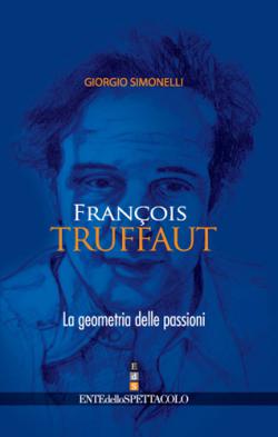 FRANCOIS TRUFFAUT. LA GEOMETRIA DELLE PASSIONI libro
