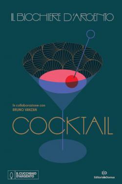 IL BICCHIERE D'ARGENTO - COCKTAIL libro