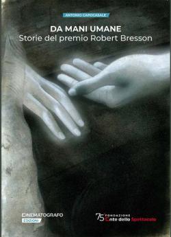 DA MANI UMANE - Storie del Premio Robert Bresson libro