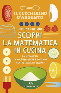 Anteprima libro Il Cucchiaino d'Argento - La Matematica in Cucina