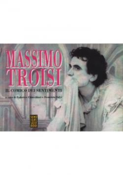 Massimo Troisi. Il comico dei sentimenti libro