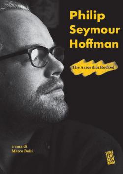 Philip Seymour Hoffman. The Actor That Rocked libro