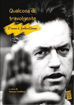 QUALCOSA DI TRAVOLGENTE  � Il cinema di Jonathan Demme libro