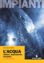 L'ACQUA utilizzo, depurazione, recupero Anteprima libro L'ACQUA utilizzo, depurazione, recupero