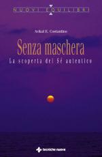 SENZA MASCHERA - La scoperta del Sé autentico Anteprima libro SENZA MASCHERA - La scoperta del Sé autentico
